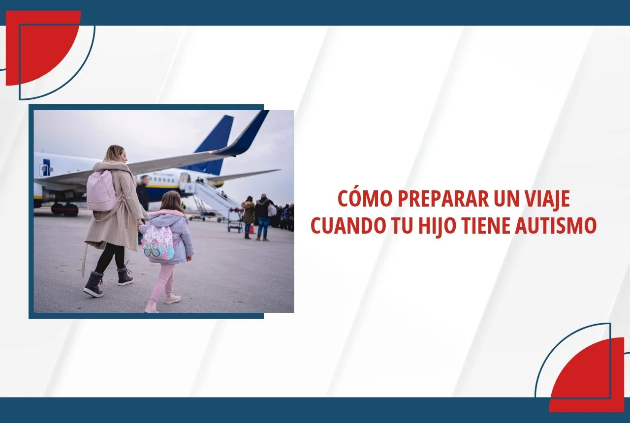 Cómo preparar un viaje cuando tu hijo tiene Autismo: Anticipación y apoyos visuales para unas vacaciones sin estrés