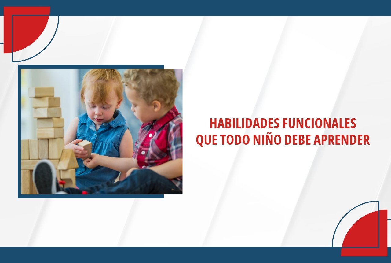 Habilidades funcionales que todo niño debe aprender