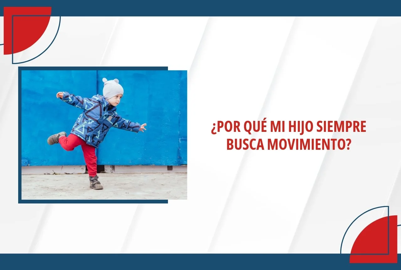 ¿Por qué mi hijo siempre busca movimiento?