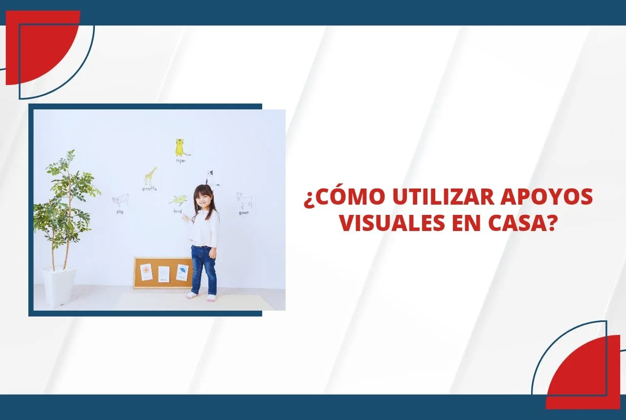 ¿Cómo utilizar apoyos visuales en casa?