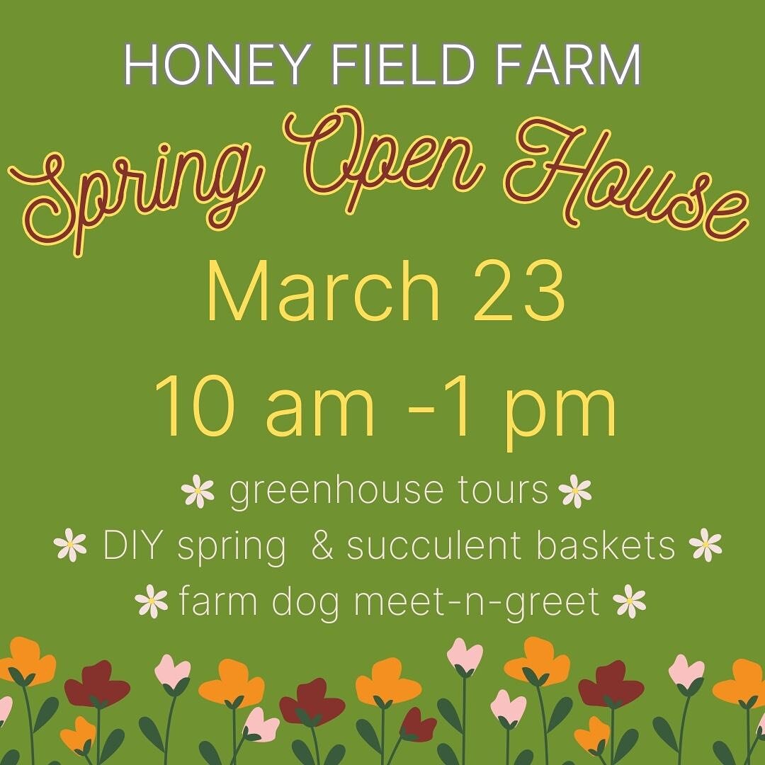 🌱Spring Open House on March 23✨
Honey Field Farm &amp; Greenhouses Spring Open House
55 Butternut Road Norwich, VT
Sat, Mar 23 10am - 2pm (Tours at Noon). Hard to believe ☃️ but possible snow date: Sun, Mar 24. 
Stop by our sneak peek Spring Open Ho
