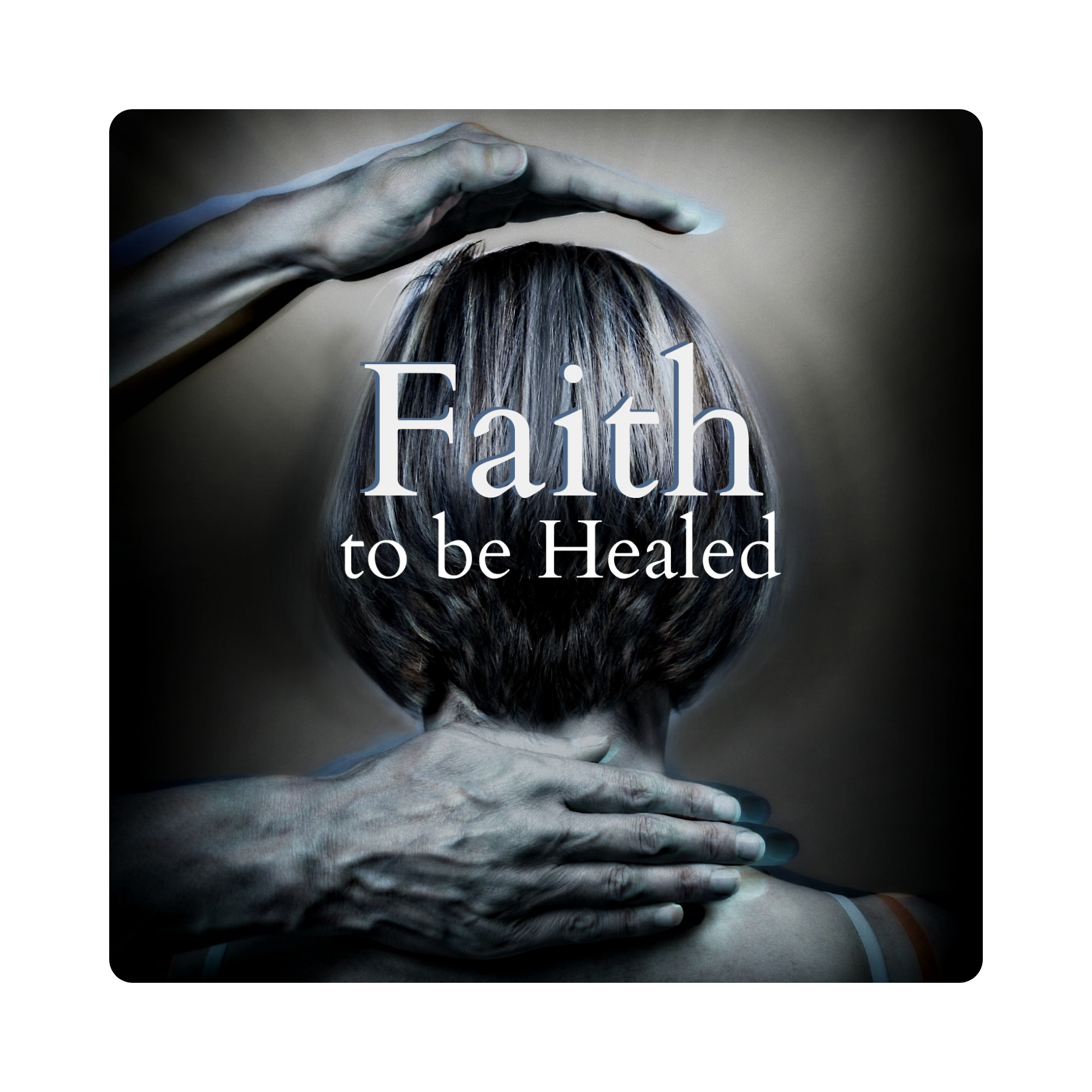 Faith to be Healed - Online Thumbnail.png