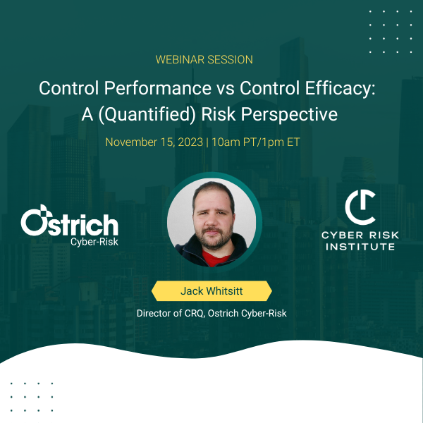 Control Performance vs Efficacy: CRI Webinar — Ostrich Cyber-Risk