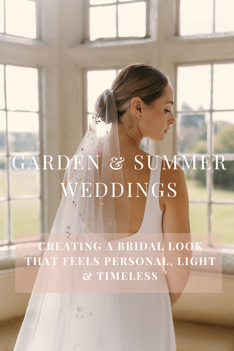 Garden &amp; Summer Weddings: Creating a Bridal Look That Feels Personal, Light &amp; Timeless