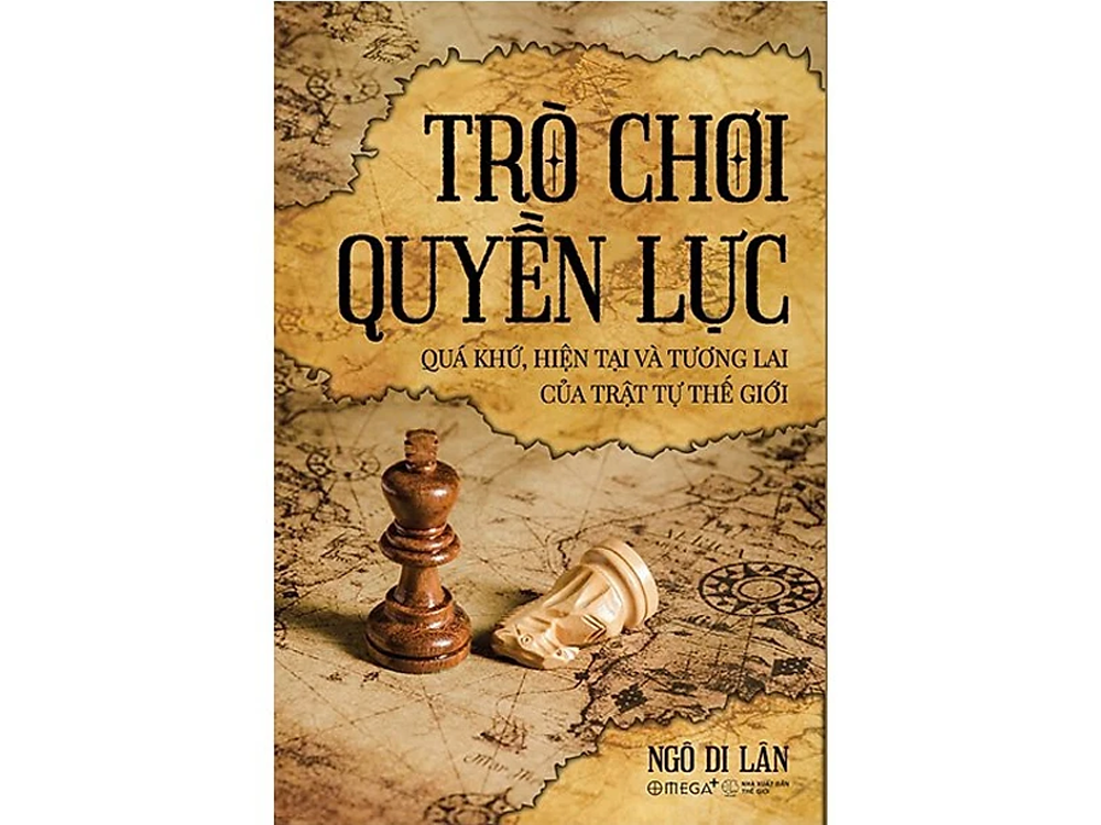 Trò chơi quyền lực - Quá khứ, hiện tại và tương lai của trật tự thế giới - Ngô Di Lân