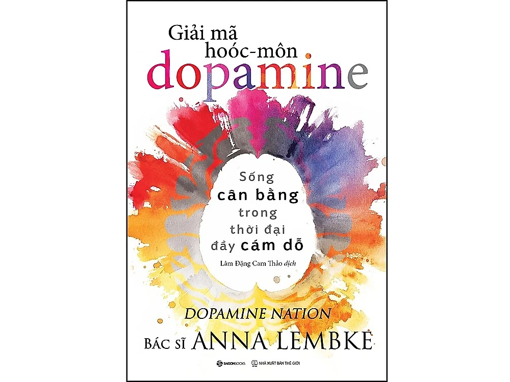 Giải mã hooc-mon dopamine - Sống cân bằng trong thời đại đầy cám dỗ - Anna Lembke