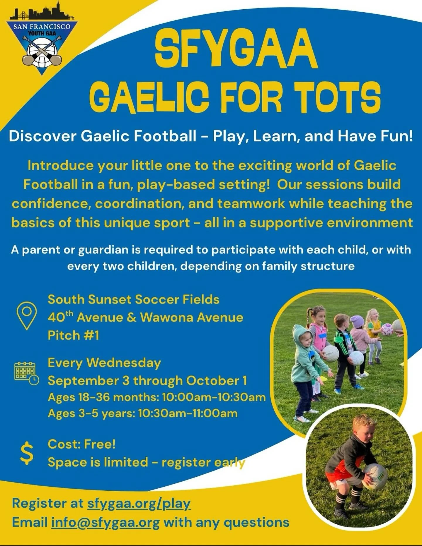 SFYGAA is all about building the next generation of GAA players &mdash; regardless of where they begin! We&rsquo;re running a new pilot program for a Toddler&rsquo;s Group this fall. 

Join us at South Sunset on Wednesday mornings, starting September