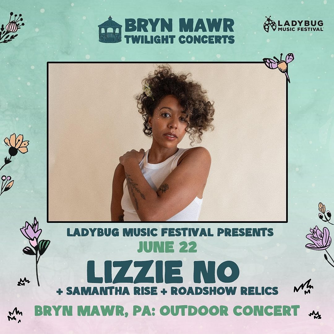 Ladybug Music Festival &amp; Rising Sun are proud to present: Lizzie No, Samatha Rise, and Roadshow Relics on June 22nd for an evening of sweet music as part of the Bryn Mawr Twilight Concerts. Singer-songwriter, harpist, and guitarist Lizzie No head