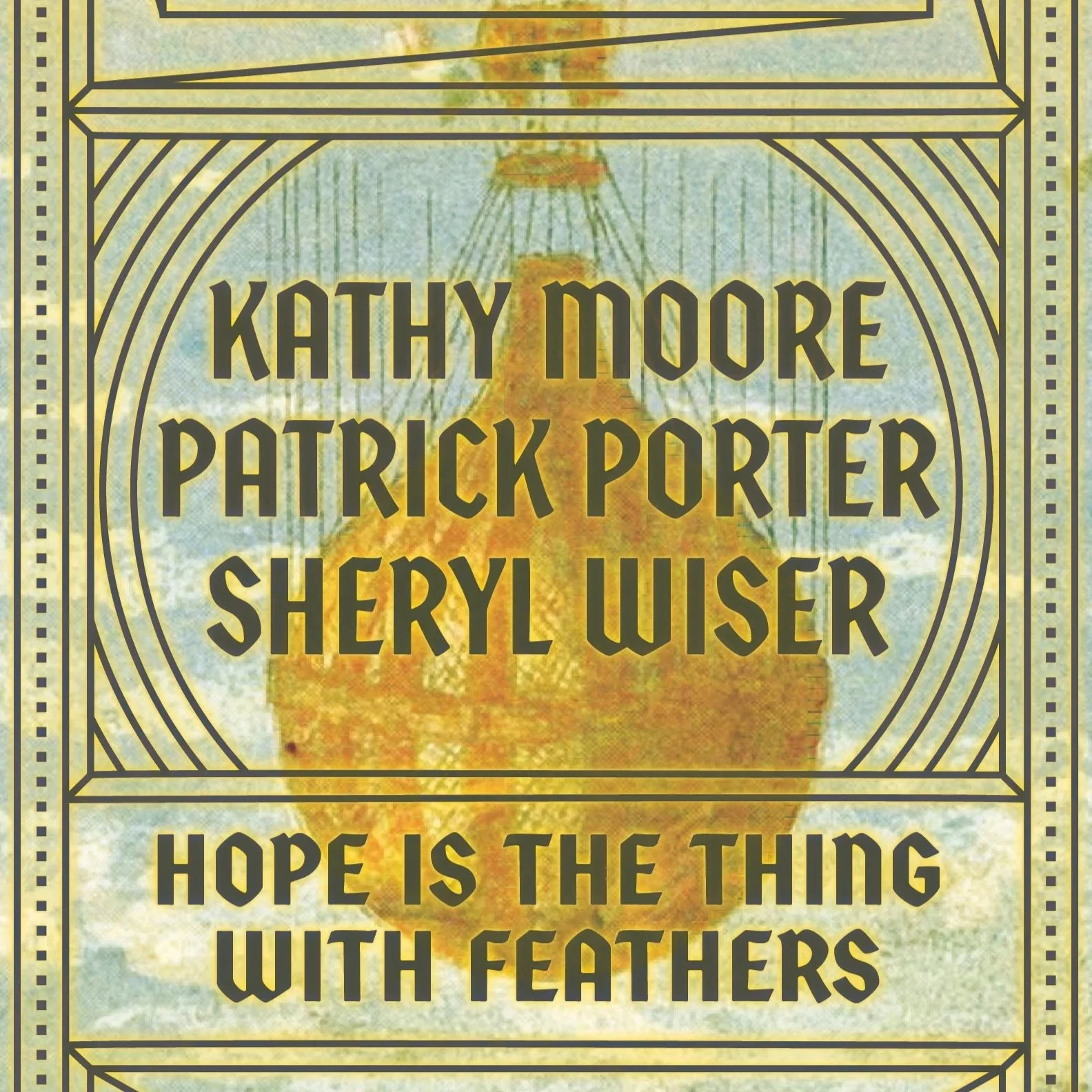 Kathy Moore, Patrick Porter &amp; Sheryl Wiser - “Hope Is The Thing With Feathers”