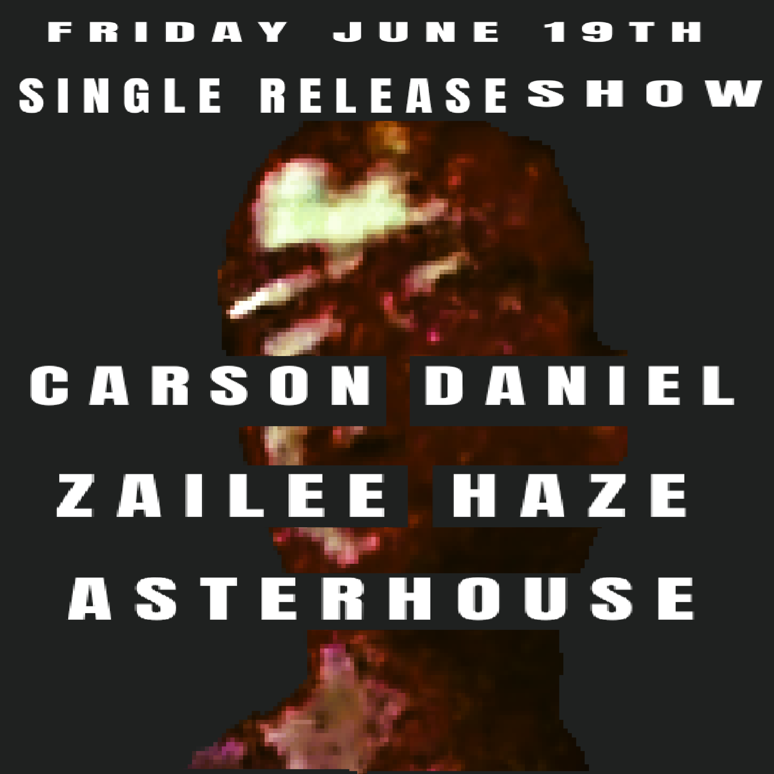 Carson Daniel Album Release Show with Zailee Haze & Asterhouse
