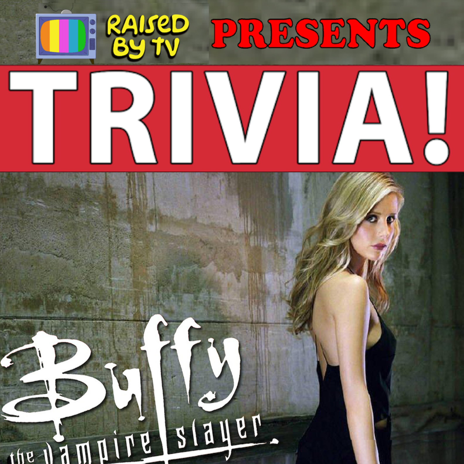 RAISED By TV brings you: Buffy the Vampire Slayer Trivia Night!