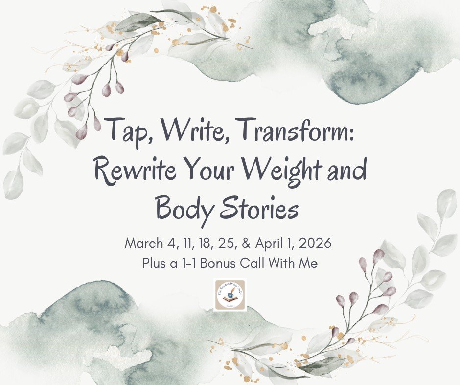 Tap, Write, Transform: Rewrite Your Weight and Body Stories!

Are you ready to explore the beliefs, habits, and stories that shape how you show up in your body? In this series, we&rsquo;ll combine gentle tapping with reflective writing to help you un