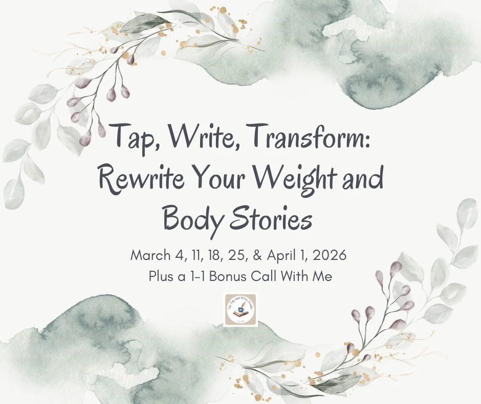 Tap, Write, Transform: Rewrite Your Weight and Body Stories!

Are you ready to explore the beliefs, habits, and stories that shape how you show up in your body? In this series, we&rsquo;ll combine gentle tapping with reflective writing to help you un