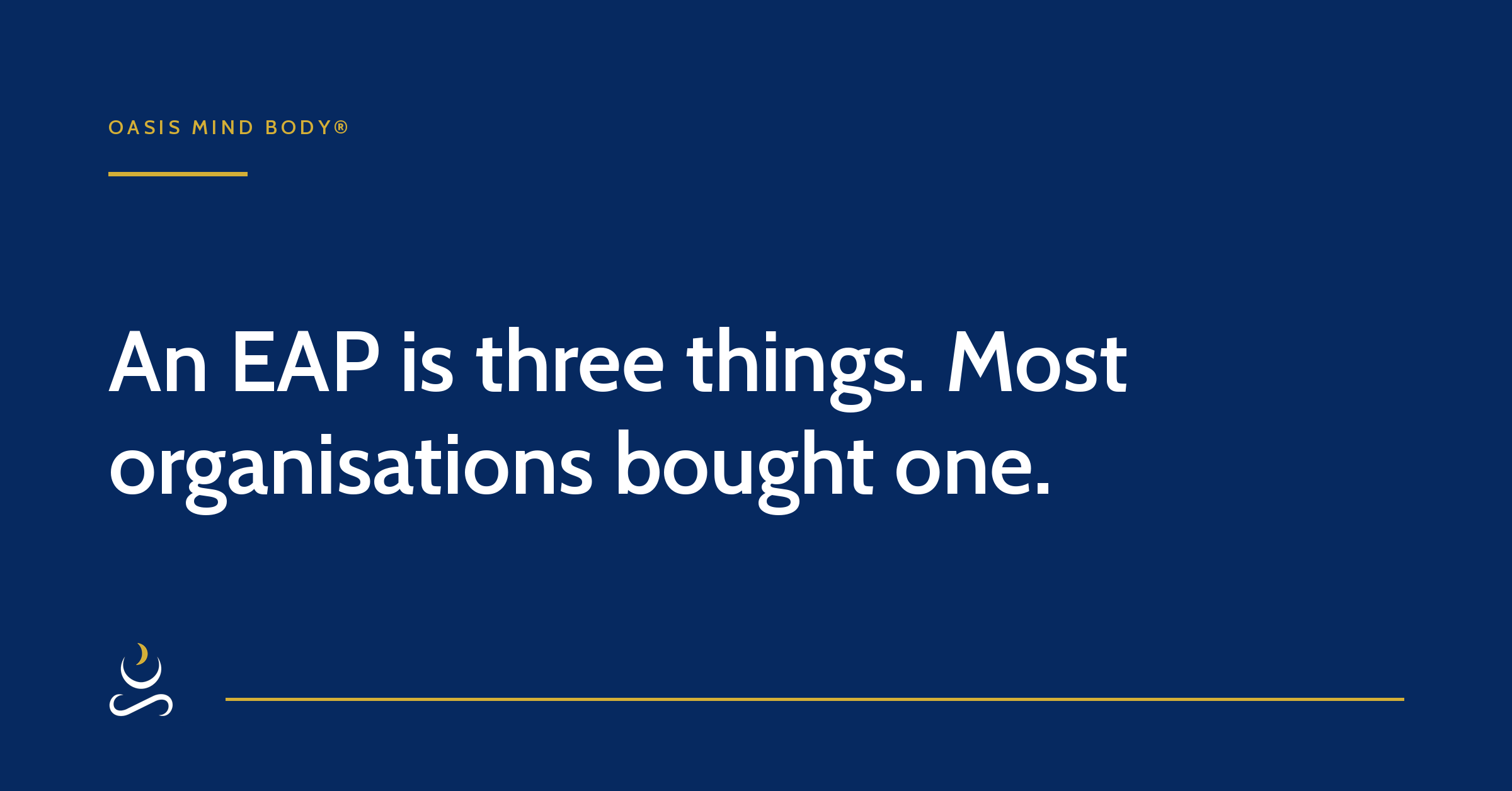 An EAP is three things. Most organisations bought one.