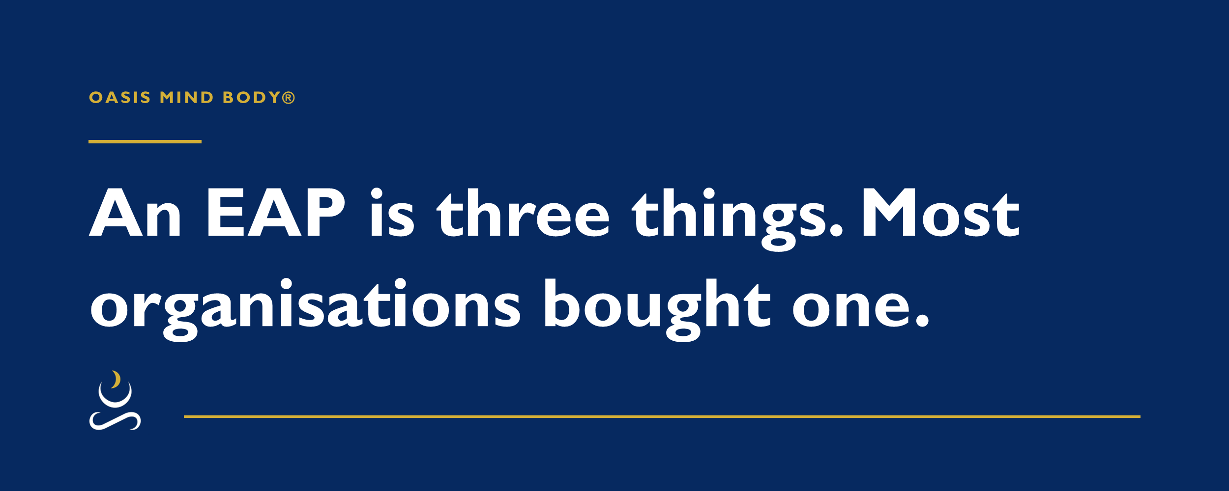 An EAP is three things. Most organisations bought one.