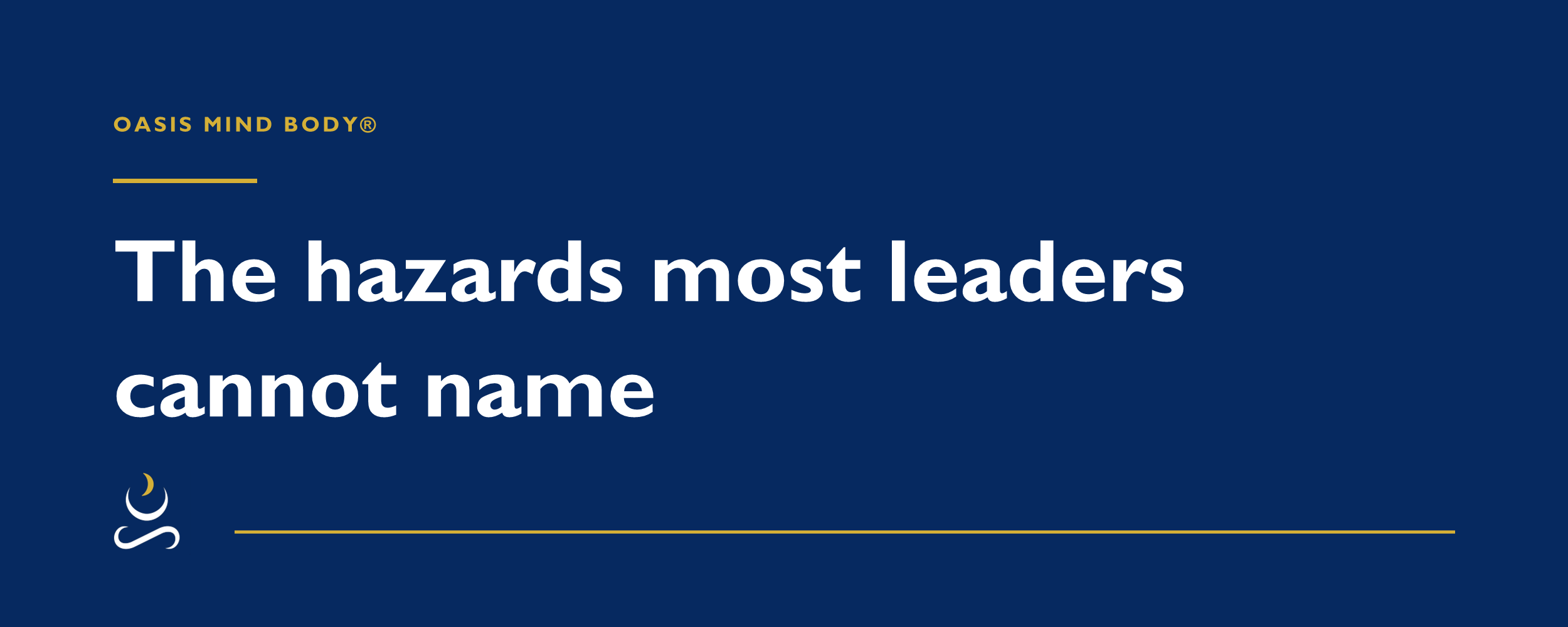 The hazards most leaders cannot name