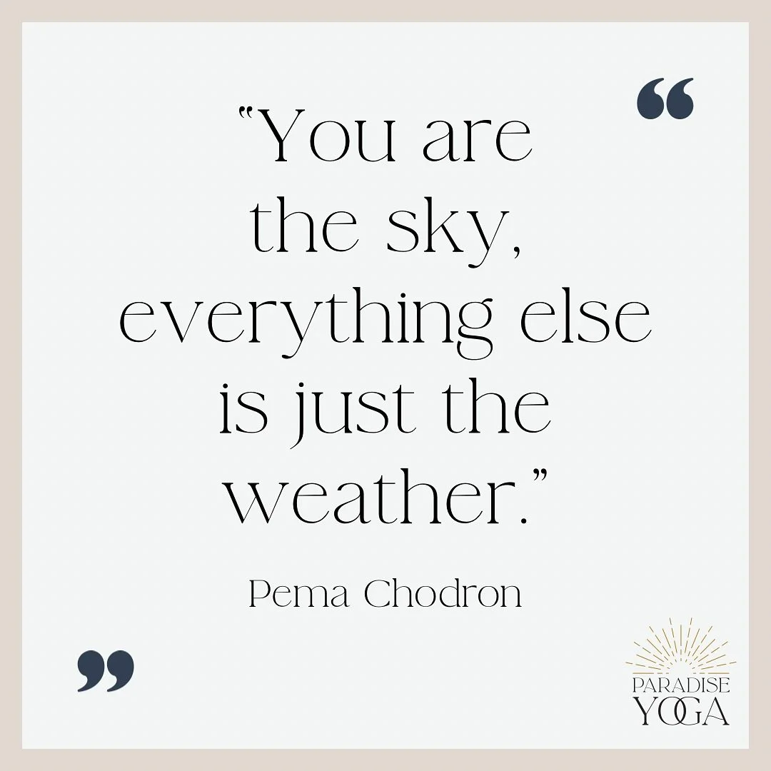 One of my favorite quotes of all time. There is so much freedom in remembering that we are not our thoughts, emotions, or passing circumstances.

They come and go like clouds, storms, or sunshine, but beneath it all we remain steady spacious and whol