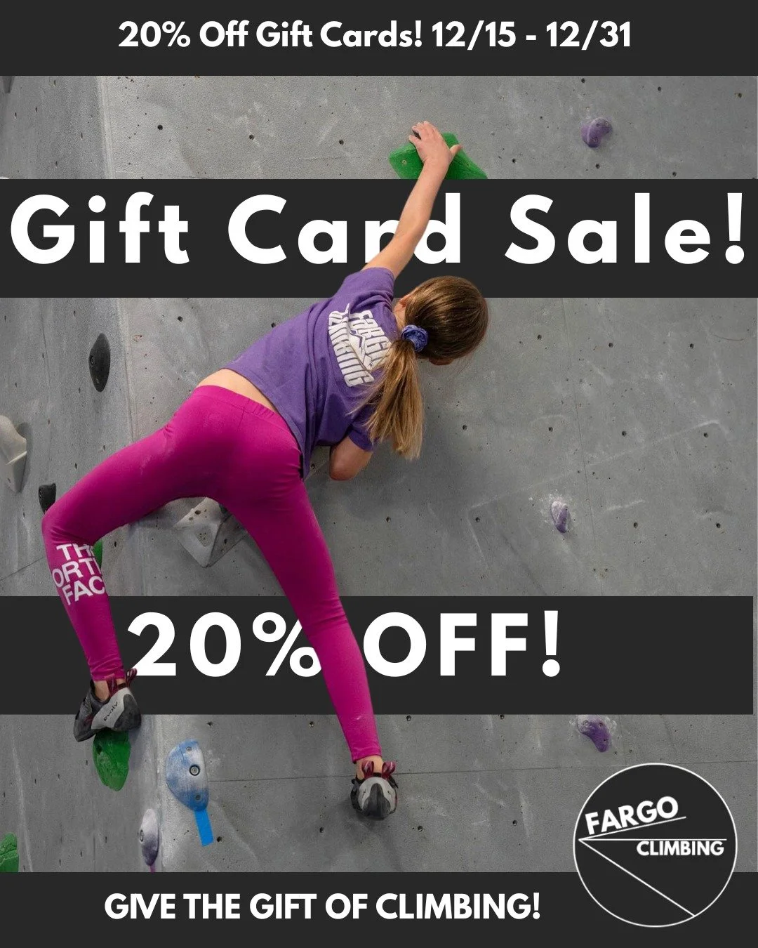 Gift Cards are 20% Off!
Give the Gift of Climbing this Holiday Season!
Purchase Online or at the Front Desk!
Gift Cards Never Expire!
Use them for... Day Passes, Snacks, Punch Passes, Climbing Gear, Apparel....
#fargo #moorhead