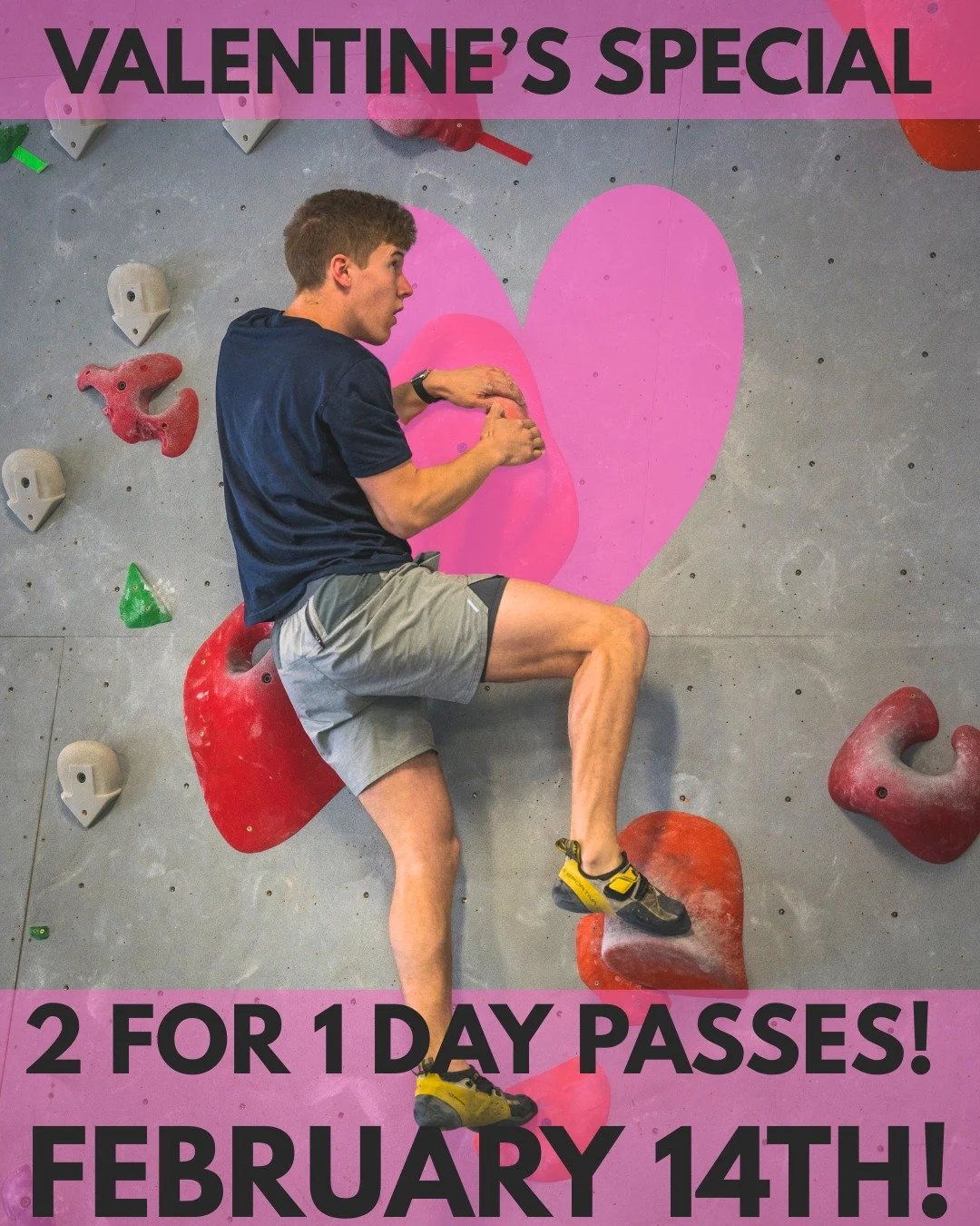 Bring your spouse, bring your crush, bring your date, bring your friend, bring your sibling, bring your anyone!
February 14th Valentine's Special
2 For 1 Day Passes!
To get the deal, come with your climbing "partner" and you will receive 50