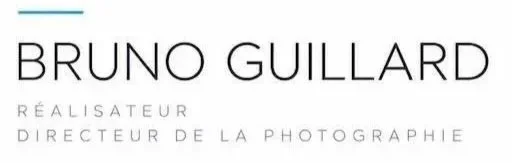 BRUNO GUILLARD - RÉALISATEUR / DIRECTEUR DE LA PHOTOGRAPHIE