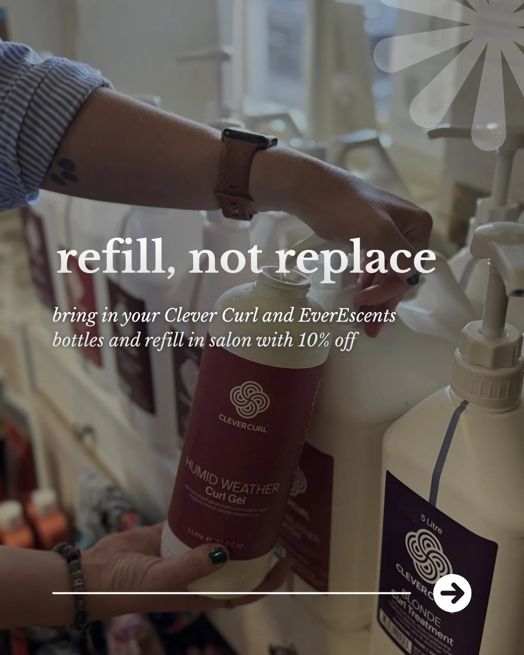 refill, not replace

bring your EverEscents and CleverCurl bottles back in salon and refill for 10% less than purchasing new

a more considered approach to haircare. reducing waste while maintaining the quality your hair is used to

small changes tha