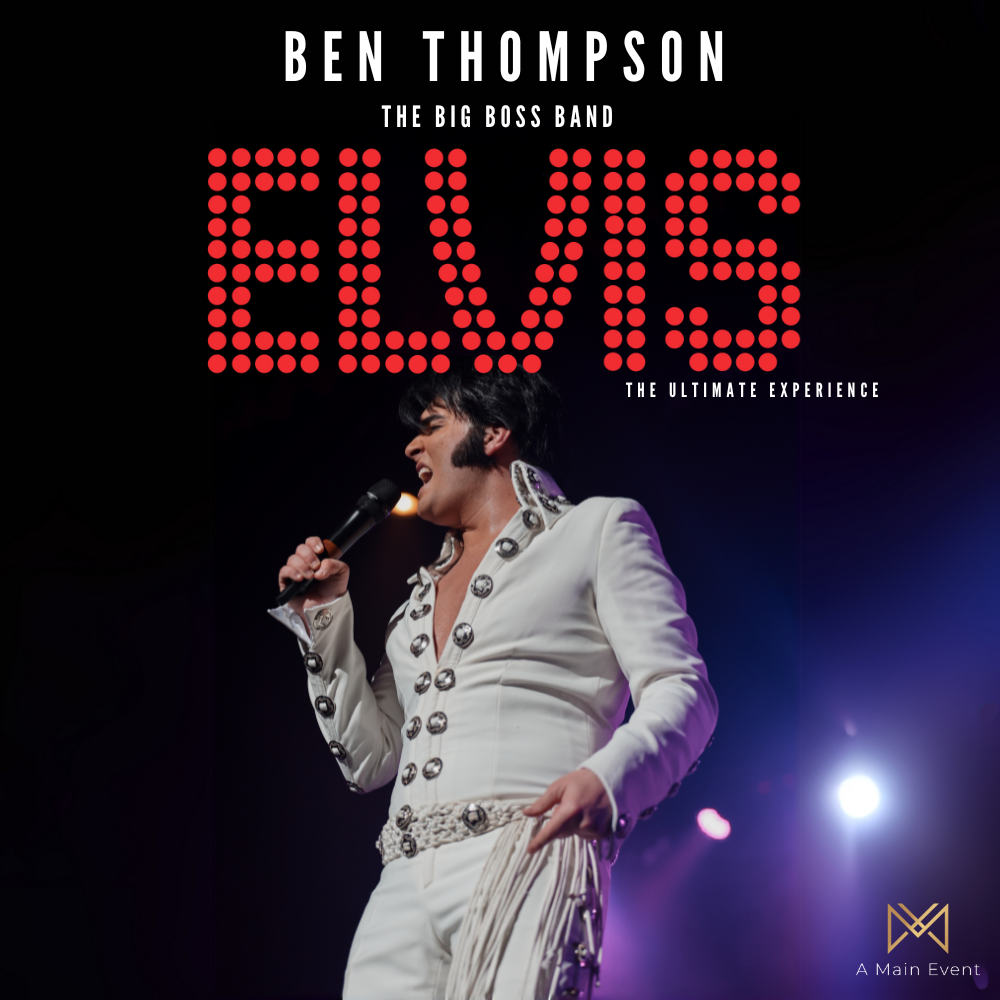 Elvis - The Ultimate Live Experience with Ben Thompson