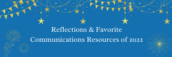 2022 Reflections and my Top 10 Communications Resources