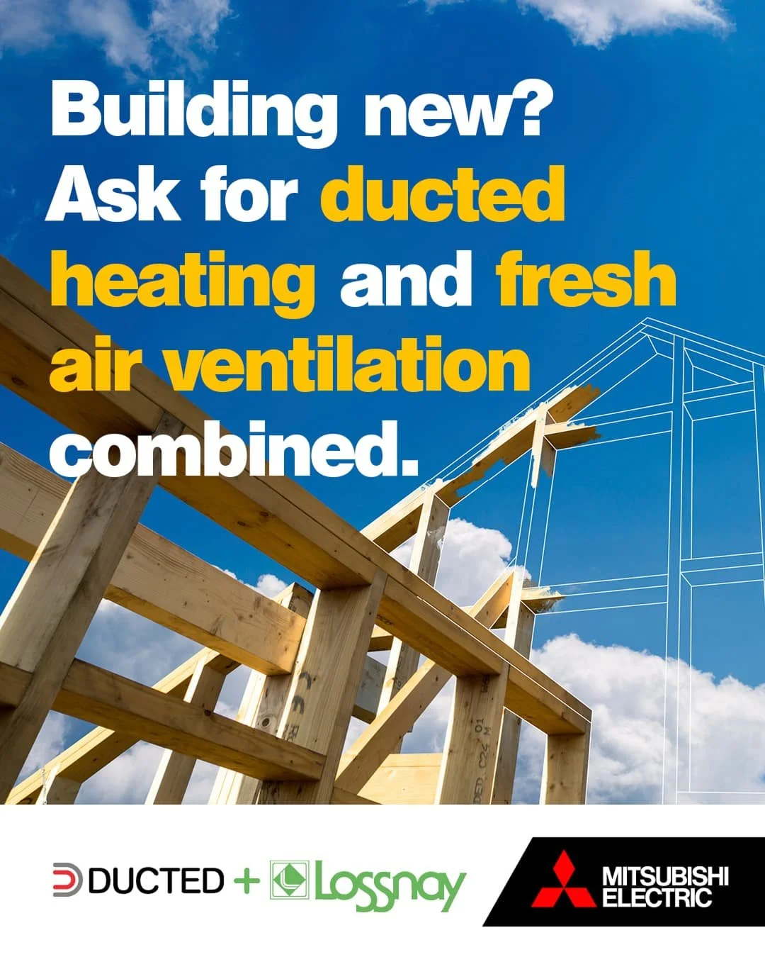 poster with text Building new? Ask for ducted heating and fresh air ventilation combined.