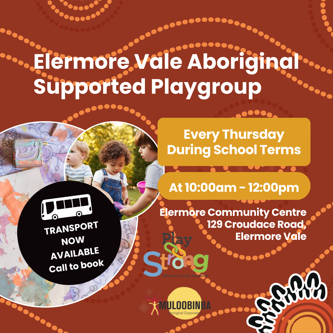 Poster advertising a supported playground for Elermore Vale Aboriginal children. It states the event is every Thursday during school terms, from 10:00am to 12:00pm, at Elermore Community Centre, 129 Croudace Road, Elermore Vale. The poster features images of children playing outdoors and arts and crafts. It highlights transport is available and encourages booking. The poster includes colorful dots and the Play Strong and Muloubinba logos.