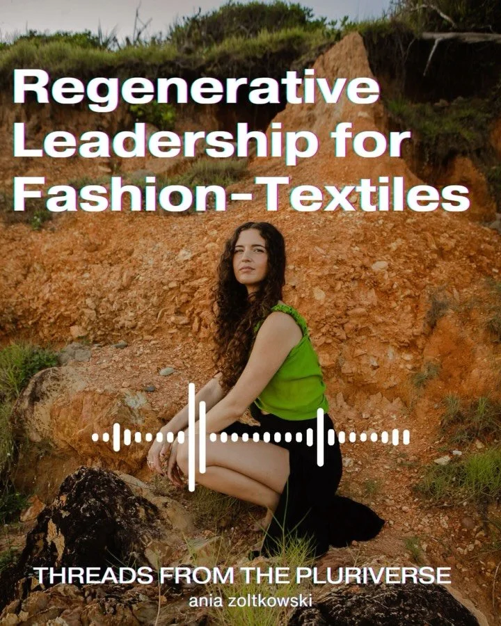 This week&rsquo;s post is a longer form recorded podcast episode about my current explorations into regenerative leadership for fashion-textiles, what it is, why it&rsquo;s important for our industry going forth, and how it may look like in practice.