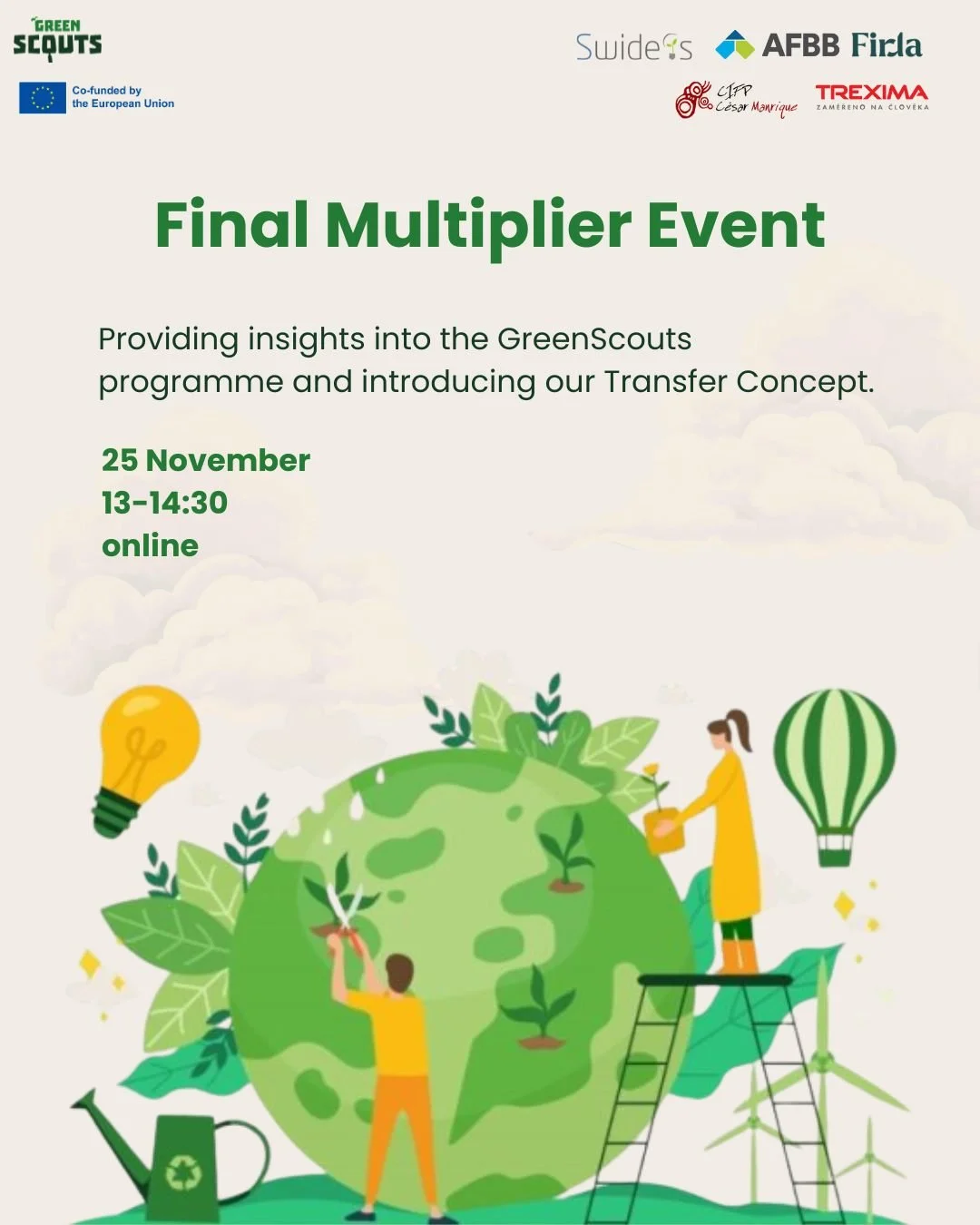 We are pleased to invite you to the Final Multiplier Event of the GreenScouts project &ndash; a European initiative empowering VET learners to become agents of change for sustainability in their workplaces. This virtual event will present the GreenSc