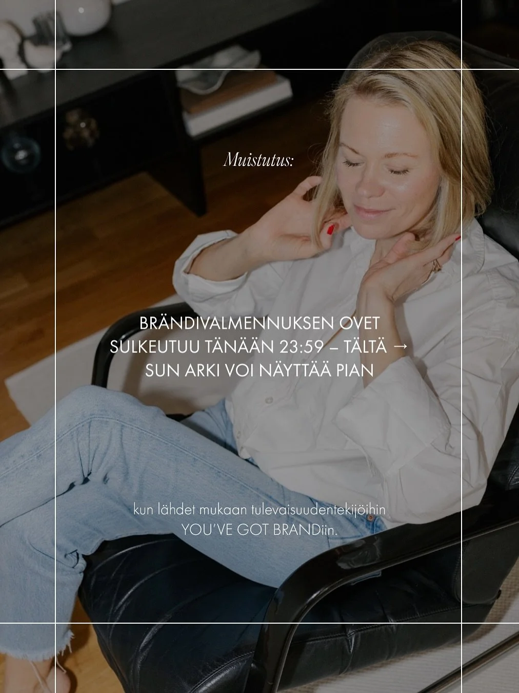 M&auml; uskon: 

hyv&auml;t rakenteet &gt; tiukka suunnitelma 
omat ehdot &gt; alan normit 
spagetti &rarr; fokus &gt; hustlaus 
ilo &gt; stressi 
kest&auml;v&auml; oppiminen &gt; pikavoitot 

YOU&rsquo;VE GOT BRAND -br&auml;ndivalmennuksen ovet auki