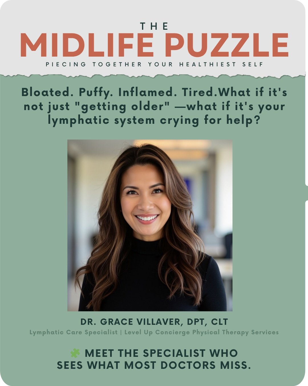 Bloated. Puffy. Inflamed. Exhausted &mdash; even when you're sleeping enough.
You've probably been told it's just stress. Or hormones. Or getting older.

But what if your lymphatic system is the missing piece?

Dr. Grace Villaver, DPT, CLT is one of 