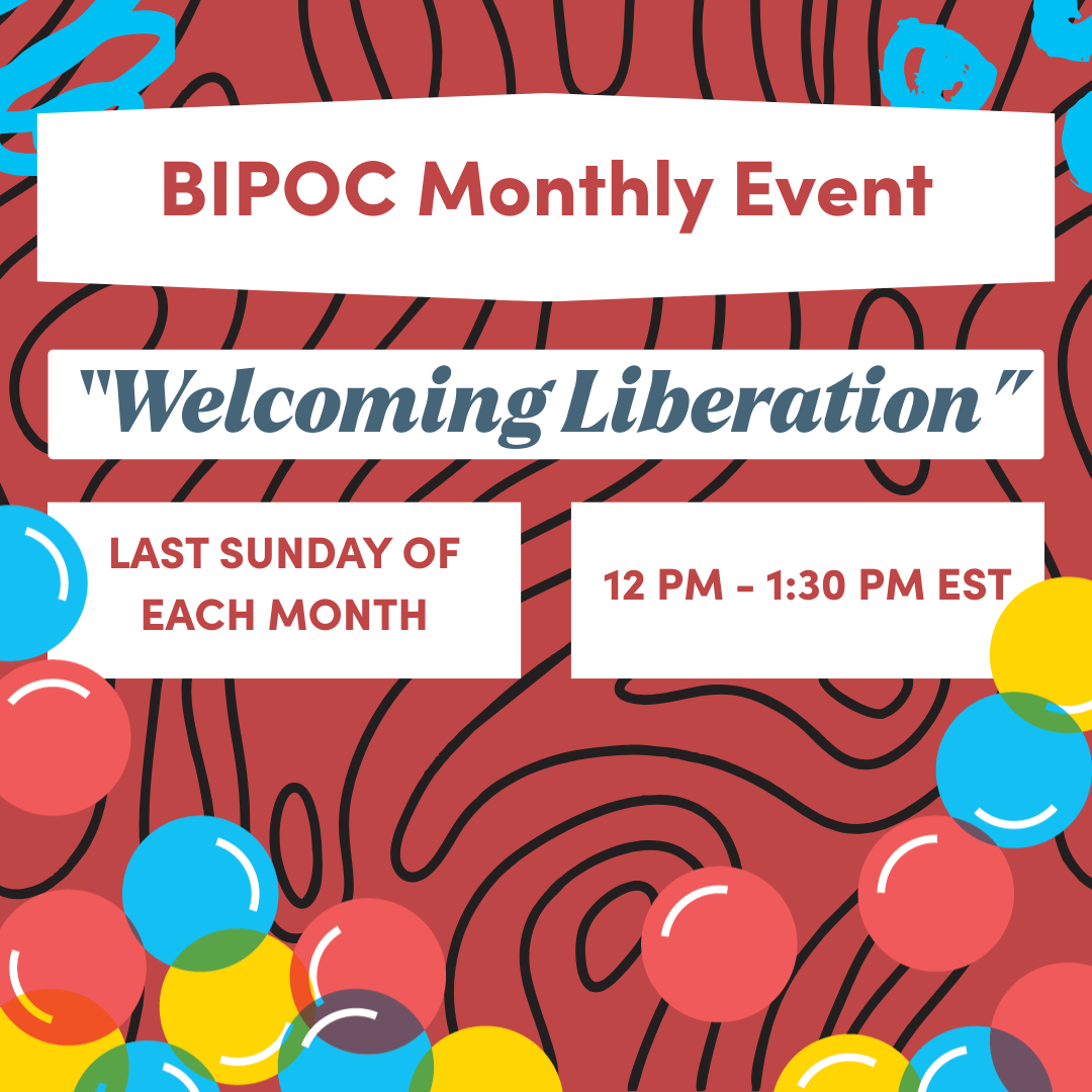 BIPOC Monthly Event: “Welcoming Liberation” (Online)