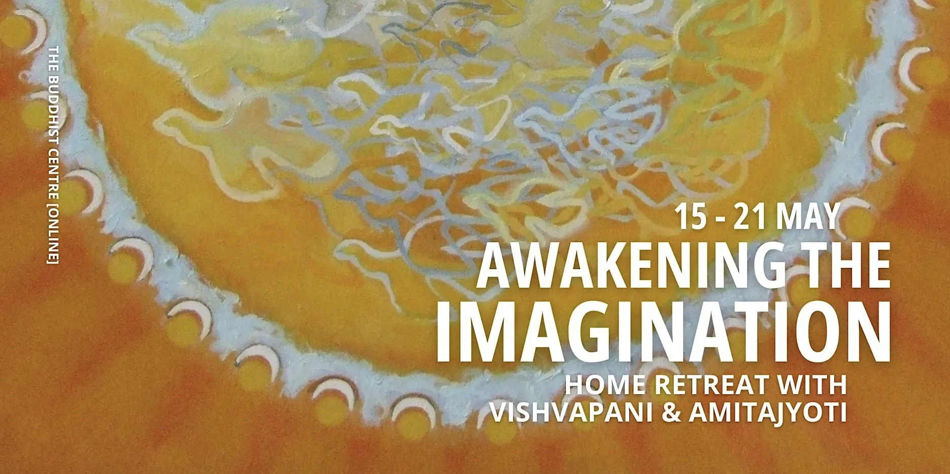 Awakening the Imagination: A Home Retreat with Vishvapani &amp; Amitajyoti (International Event)
