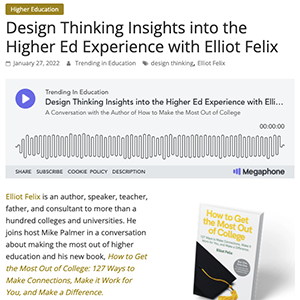 Trending in Education: Design Thinking Insights into the Higher Ed Experience with Elliot Felix