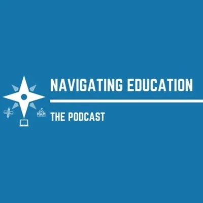 Navigating Education - The Podcast