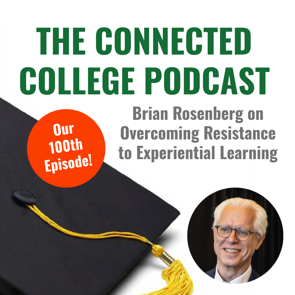 Episode 100: Brian Rosenberg on Overcoming Resistance to Experiential Learning