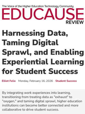 Harnessing Data, Taming Digital Sprawl, and Enabling Experiential Learning for Student Success