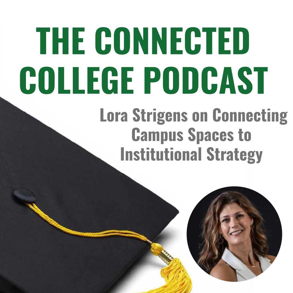 Episode 96: Lora Strigens on Connecting Campus Spaces to Institutional Strategy