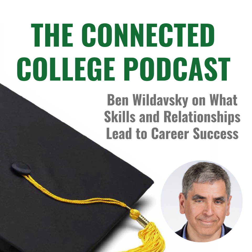 Episode 94: Ben Wildavsky on What Skills and Relationships Lead to Career Success