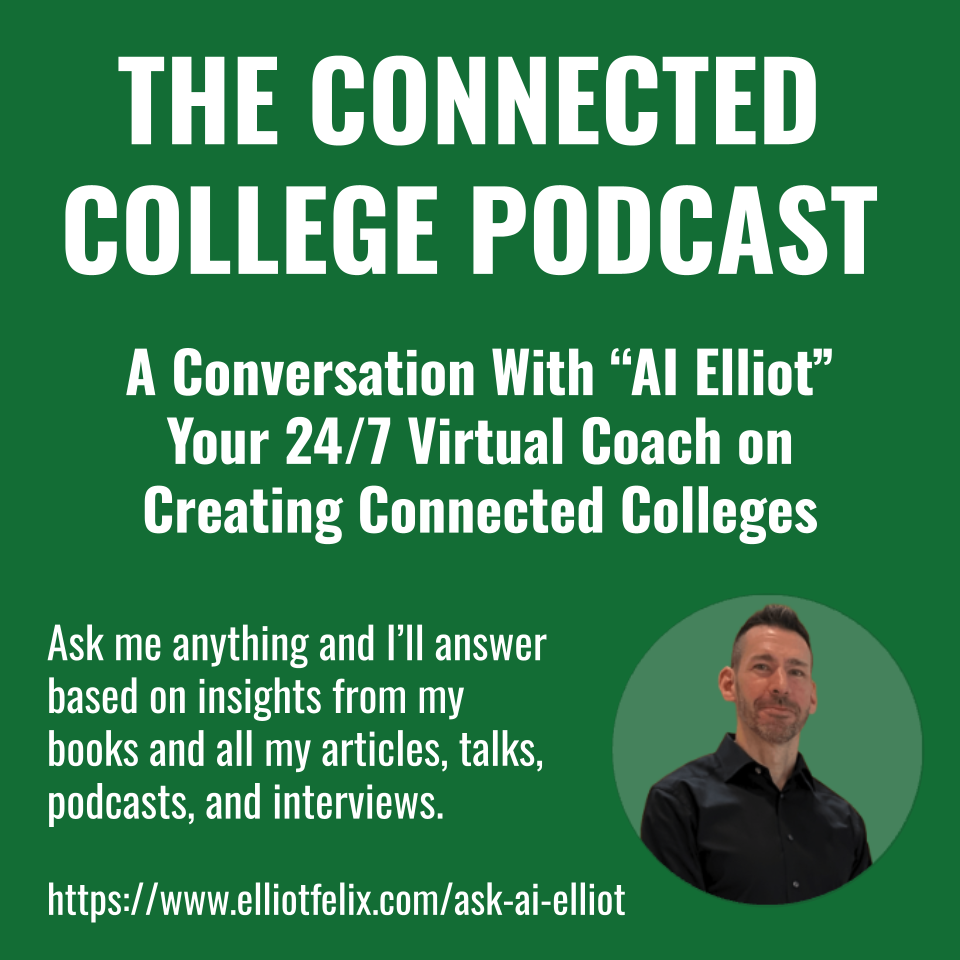 Episode 127: Introducing “Ask AI Elliot” Your 24/7 Virtual Coach on Creating Connected Colleges