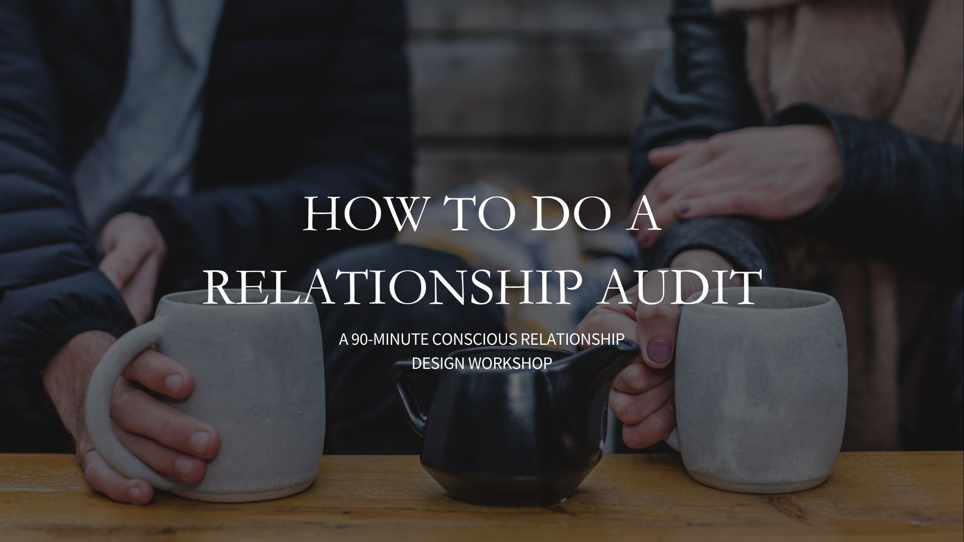 Relationship Audit 90-minute Workshop