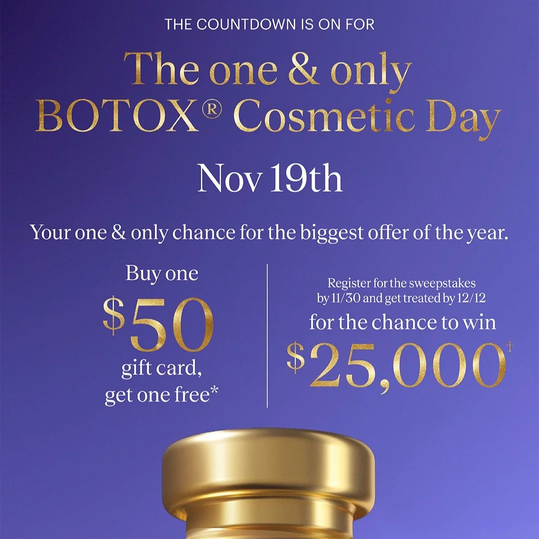 ✨ The countdown is on! ✨ BOTOX&reg; Cosmetic Day returns on Nov 19th! This is your one &amp; only chance for the biggest offer of the year!

💳 Buy one $50 gift card, get one free
💰 Plus, register for a chance to win $25,000
Mark your calendars, thi