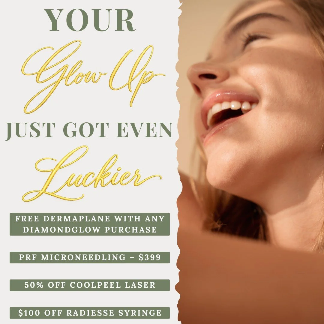 Your glow-up just got even luckier! ✨🍀

✨ Free Dermaplane with any DiamondGlow purchase
✨ PRF Microneedling &ndash; $399
✨ 50% OFF CoolPeel Laser
✨ $100 OFF Radiesse Syringe

Your skin&rsquo;s lucky season has officially arrived. Book your appointme