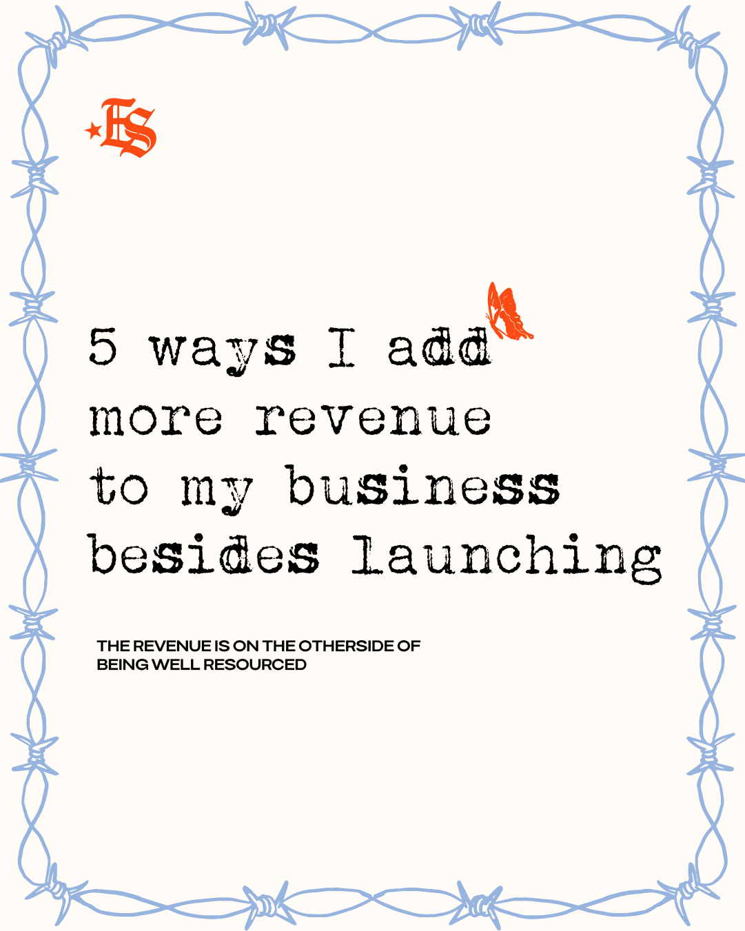 social media post with white background and light blue barbed wire frame with words 5 ways i add more revenue to my business besides launching
