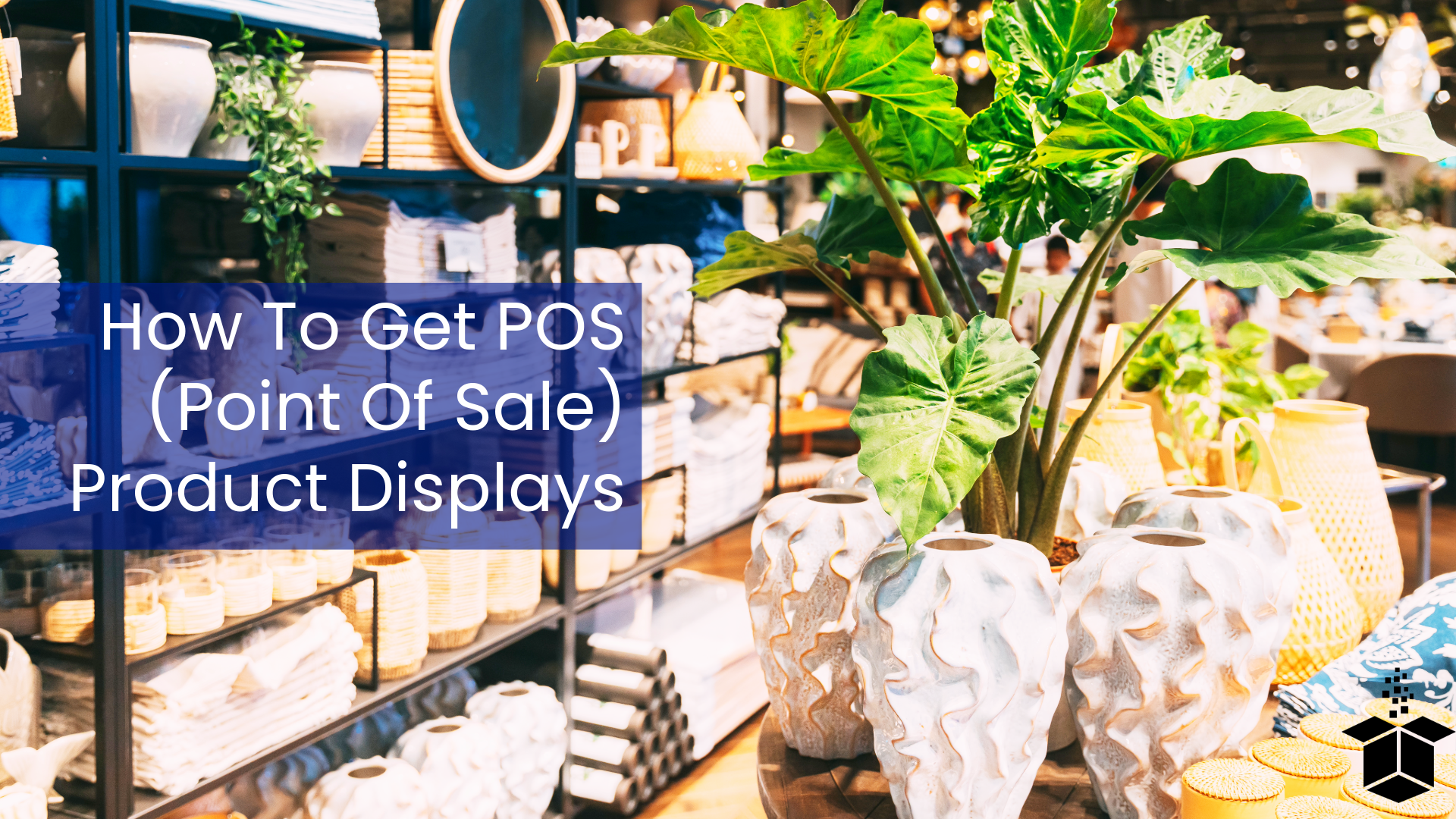 How To Get POS (Point Of Sale) Product Displays — Merchant Boxes