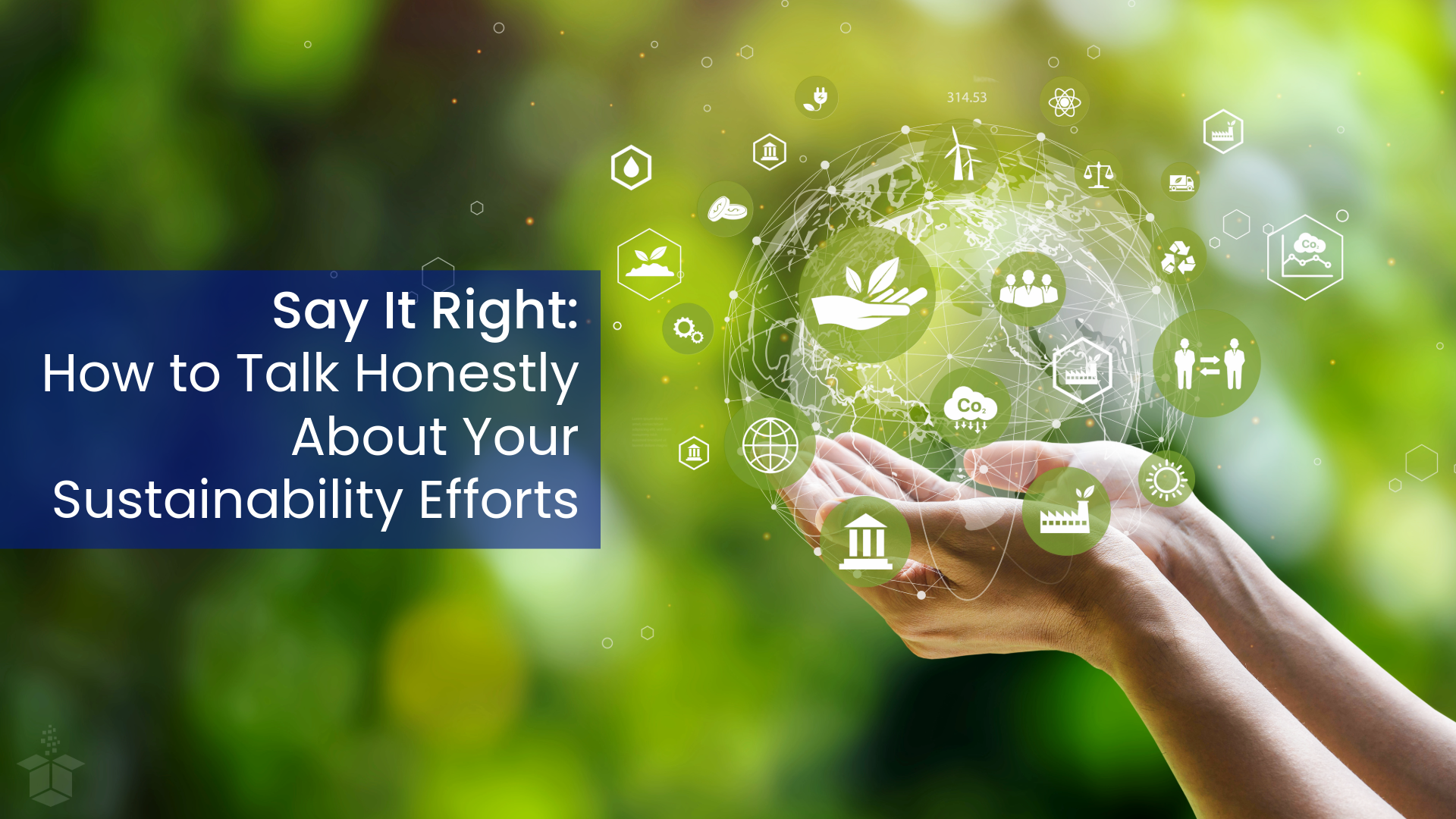 Say It Right: How to Talk Honestly About Your Sustainability Efforts