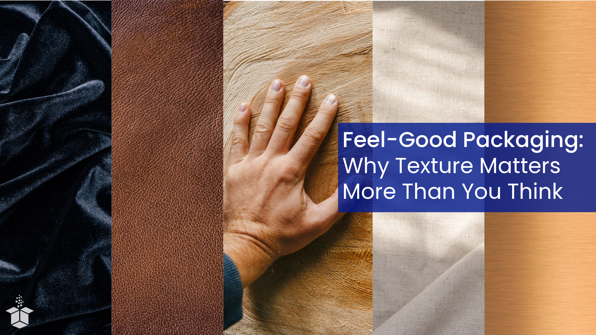 Feel-Good Packaging: Why Texture Matters More Than You Think