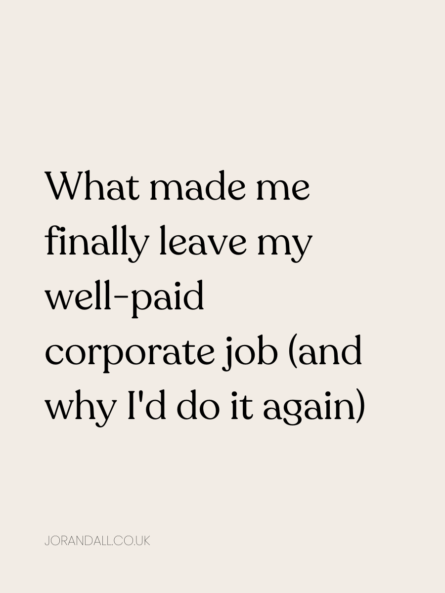 What made me finally leave my well-paid corporate job (and why I'd do ...